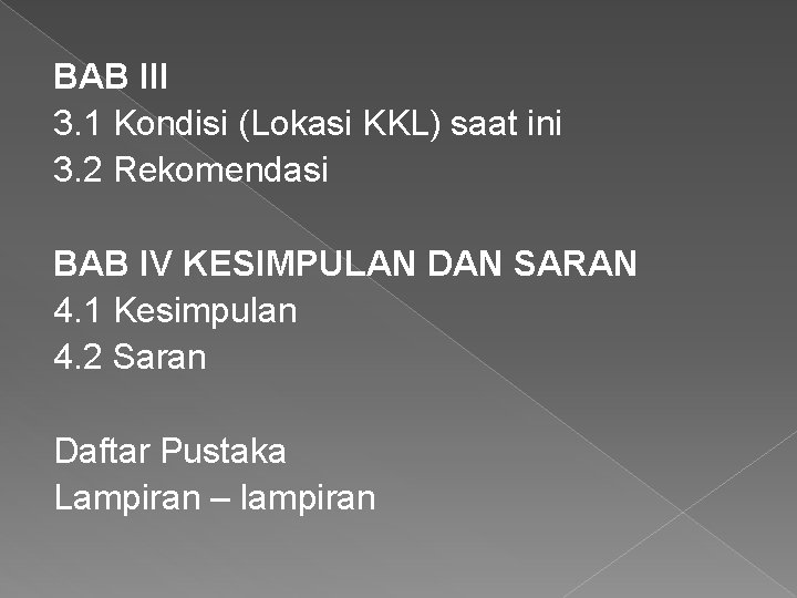 BAB III 3. 1 Kondisi (Lokasi KKL) saat ini 3. 2 Rekomendasi BAB IV