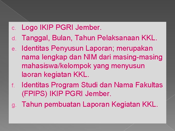 c. d. e. f. g. Logo IKIP PGRI Jember. Tanggal, Bulan, Tahun Pelaksanaan KKL.