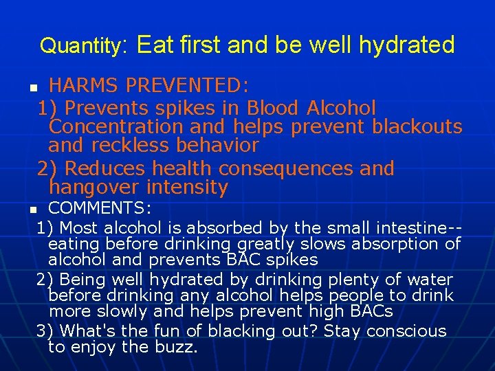 Quantity: Eat first and be well hydrated HARMS PREVENTED: 1) Prevents spikes in Blood