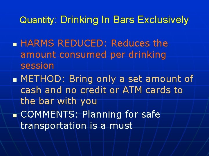 Quantity: Drinking In Bars Exclusively n n n HARMS REDUCED: Reduces the amount consumed