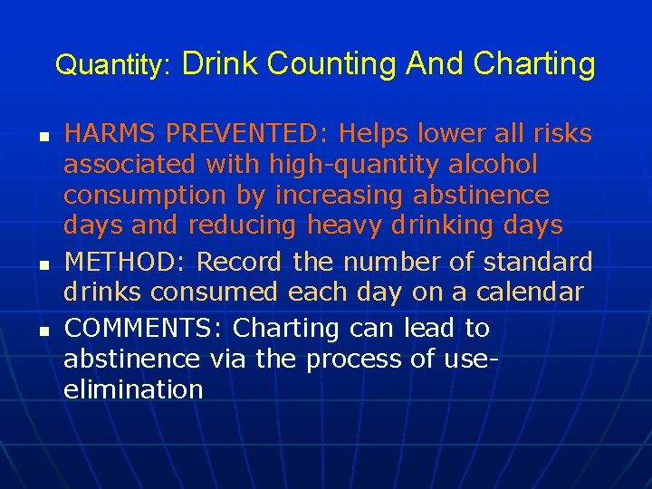 Quantity: Drink Counting And Charting n n n HARMS PREVENTED: Helps lower all risks