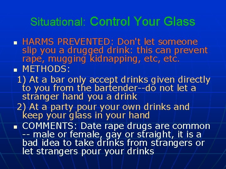 Situational: Control Your Glass HARMS PREVENTED: Don't let someone slip you a drugged drink: