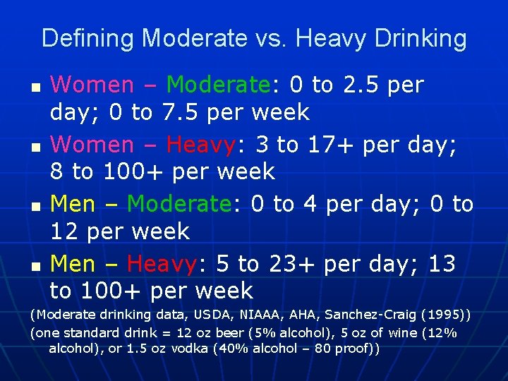 Defining Moderate vs. Heavy Drinking n n Women – Moderate: 0 to 2. 5