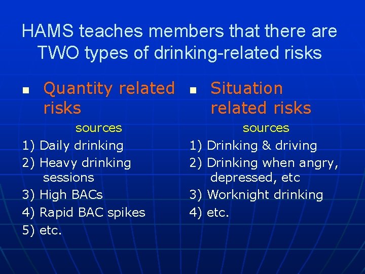 HAMS teaches members that there are TWO types of drinking-related risks n 1) 2)