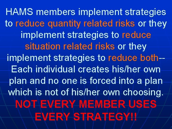 HAMS members implement strategies to reduce quantity related risks or they implement strategies to