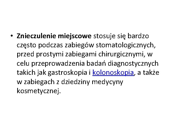  • Znieczulenie miejscowe stosuje się bardzo często podczas zabiegów stomatologicznych, przed prostymi zabiegami