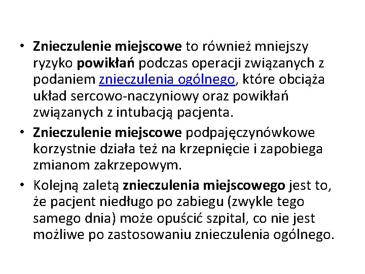  • Znieczulenie miejscowe to również mniejszy ryzyko powikłań podczas operacji związanych z podaniem