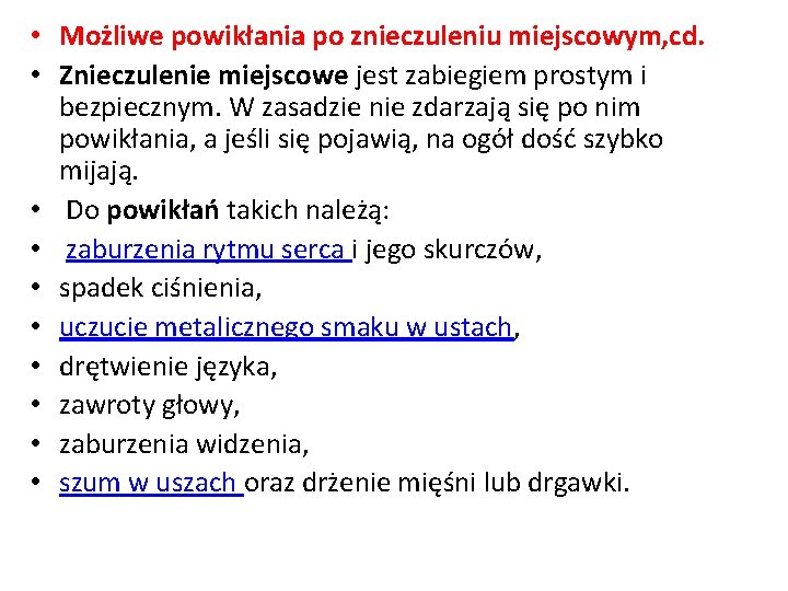  • Możliwe powikłania po znieczuleniu miejscowym, cd. • Znieczulenie miejscowe jest zabiegiem prostym