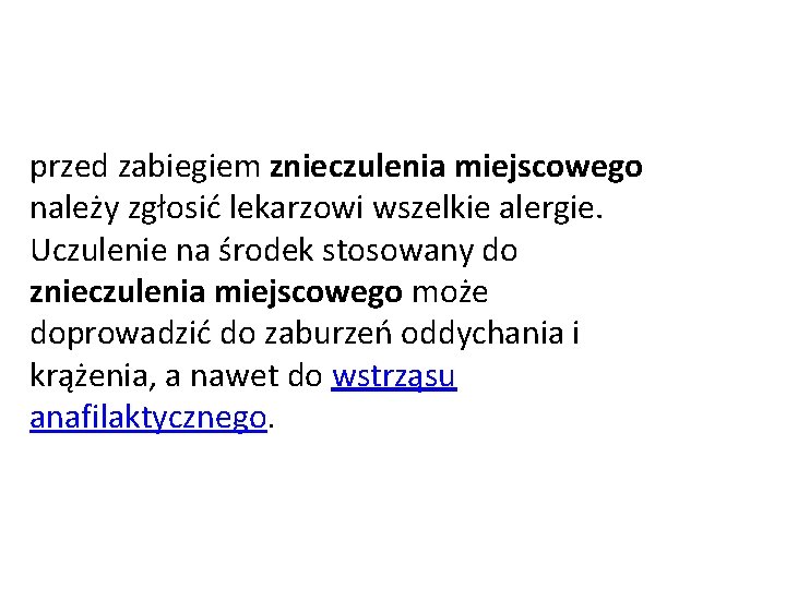 przed zabiegiem znieczulenia miejscowego należy zgłosić lekarzowi wszelkie alergie. Uczulenie na środek stosowany do