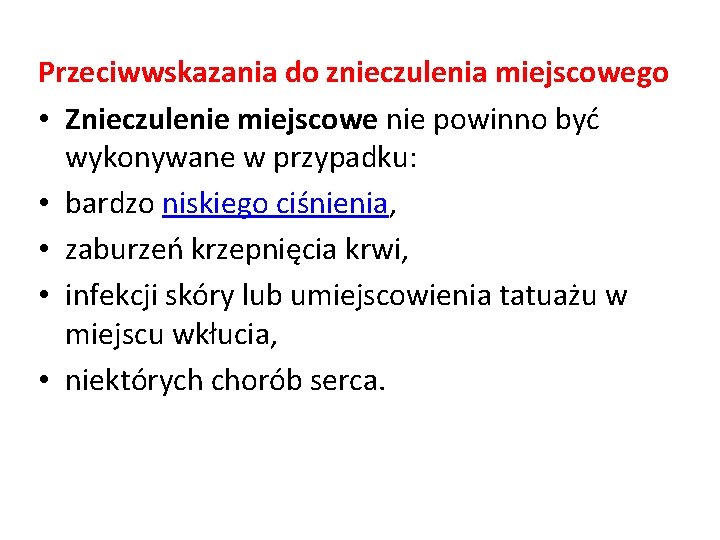 Przeciwwskazania do znieczulenia miejscowego • Znieczulenie miejscowe nie powinno być wykonywane w przypadku: •