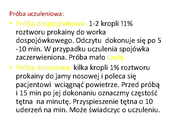 Próba uczuleniowa: • Próba dospojówkowa- 1 -2 kropli !1% roztworu prokainy do worka dospojówkowego.