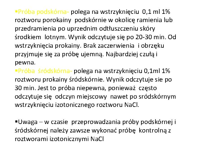 §Próba podskórna- polega na wstrzyknięciu 0, 1 ml 1% roztworu porokainy podskórnie w okolicę