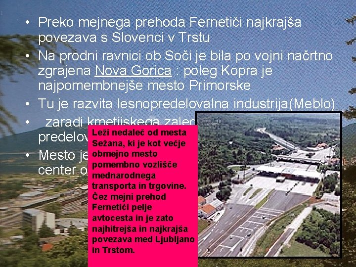  • Preko mejnega prehoda Fernetiči najkrajša povezava s Slovenci v Trstu • Na