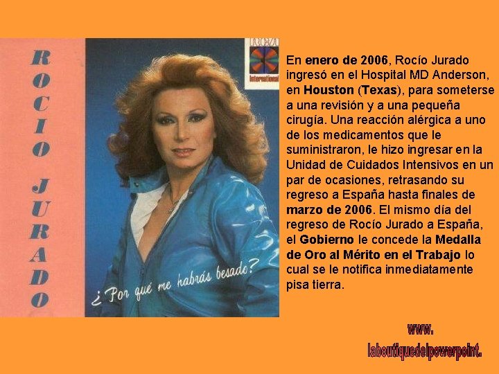 En enero de 2006, Rocío Jurado ingresó en el Hospital MD Anderson, en Houston