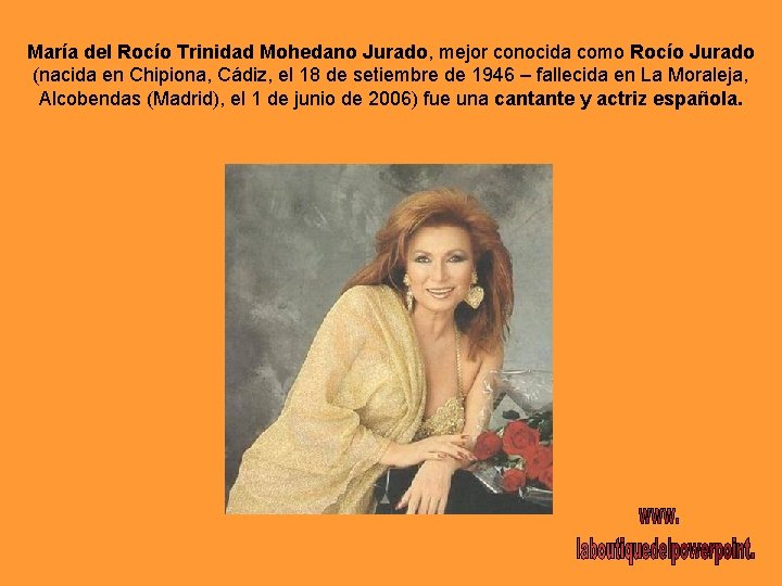 María del Rocío Trinidad Mohedano Jurado, mejor conocida como Rocío Jurado (nacida en Chipiona,