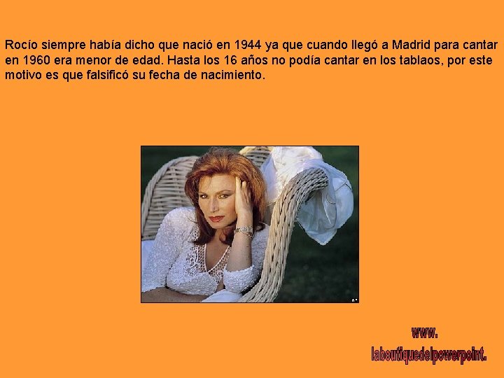 Rocío siempre había dicho que nació en 1944 ya que cuando llegó a Madrid