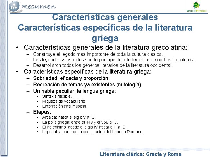 Características generales Características específicas de la literatura griega • Características generales de la literatura