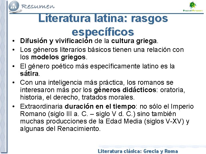 Literatura latina: rasgos específicos • Difusión y vivificación de la cultura griega. • Los