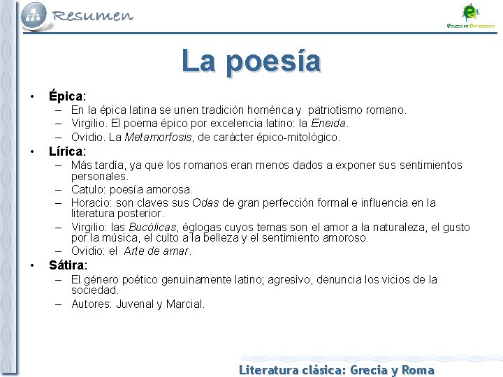 La poesía • Épica: – En la épica latina se unen tradición homérica y