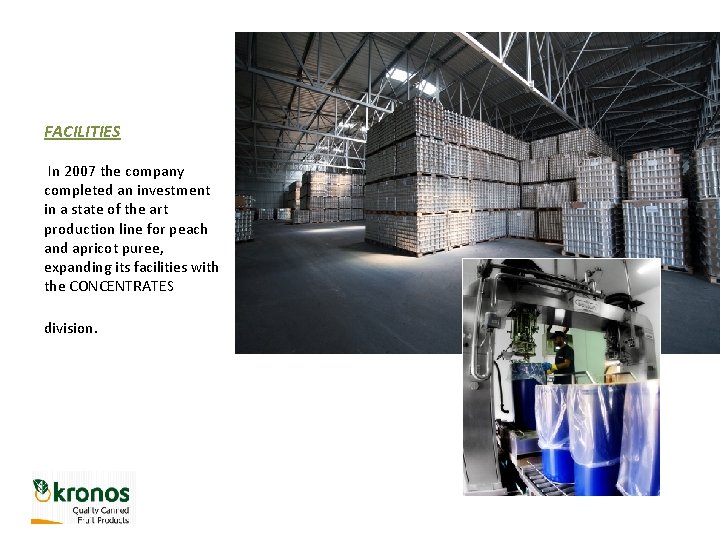 FACILITIES In 2007 the company completed an investment in a state of the art