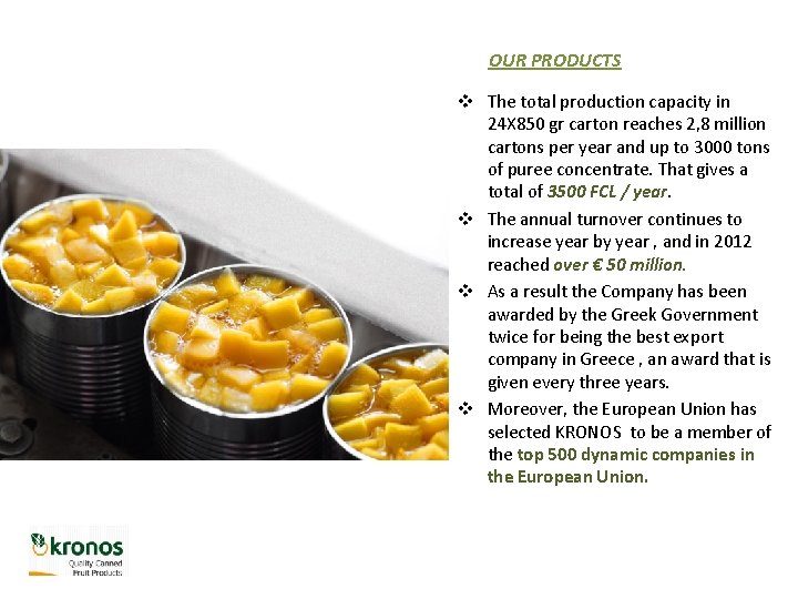 OUR PRODUCTS v The total production capacity in 24 X 850 gr carton reaches