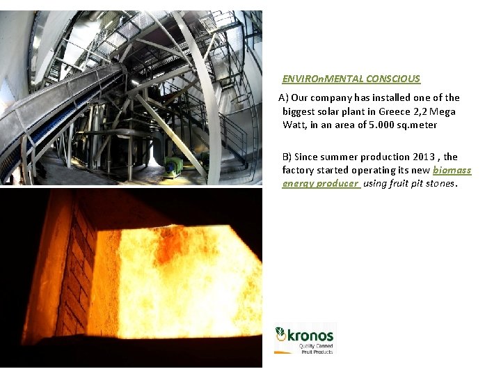  ENVIROn. MENTAL CONSCIOUS A) Our company has installed one of the biggest solar