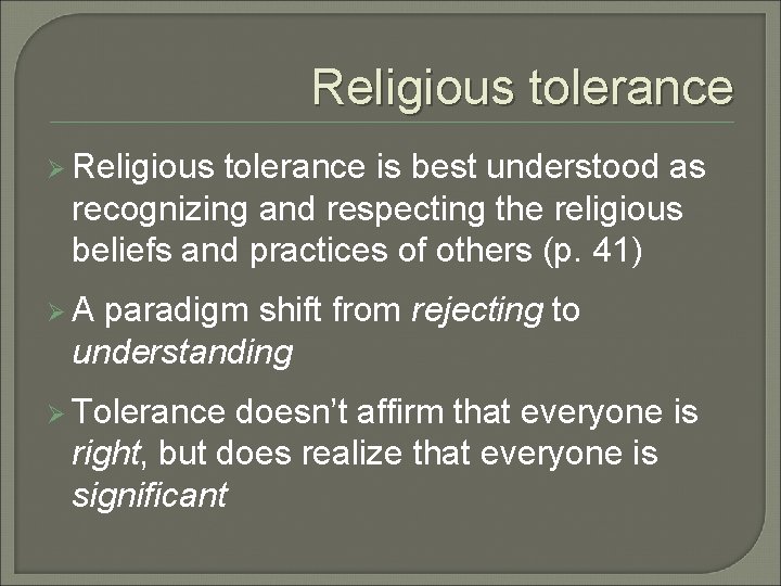 Religious tolerance Ø Religious tolerance is best understood as recognizing and respecting the religious Religious tolerance Ø Religious tolerance is best understood as recognizing and respecting the religious