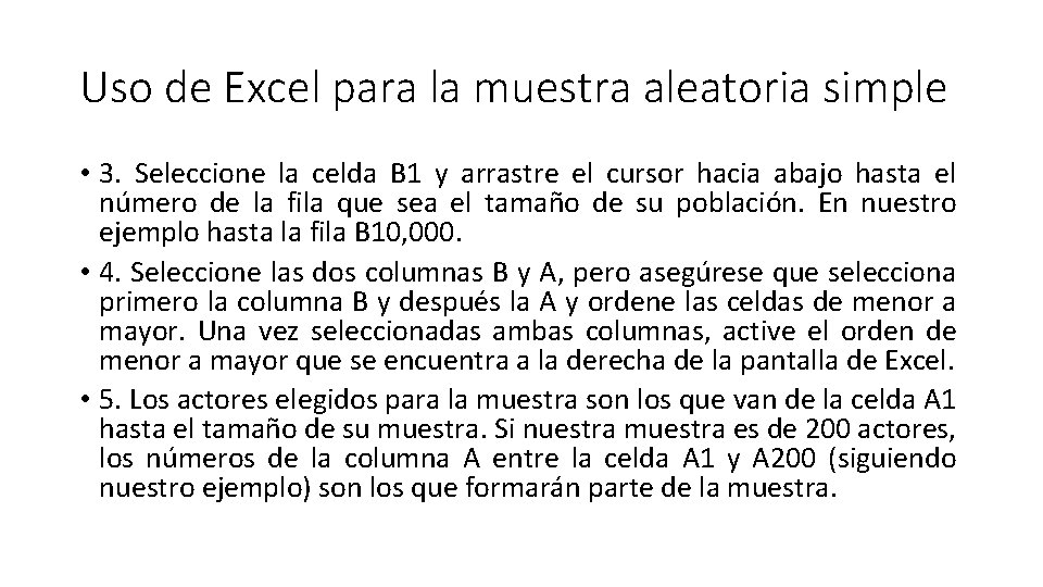 Uso de Excel para la muestra aleatoria simple • 3. Seleccione la celda B