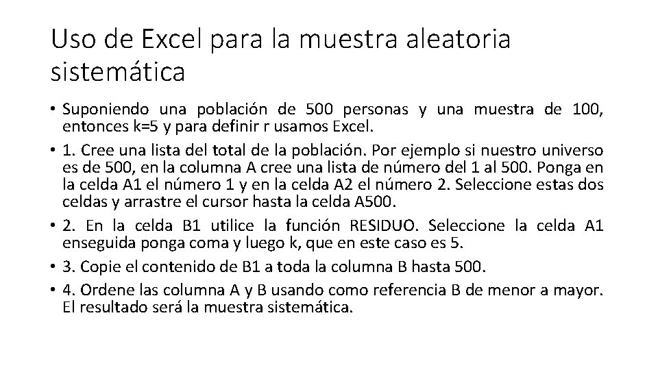 Uso de Excel para la muestra aleatoria sistemática • Suponiendo una población de 500