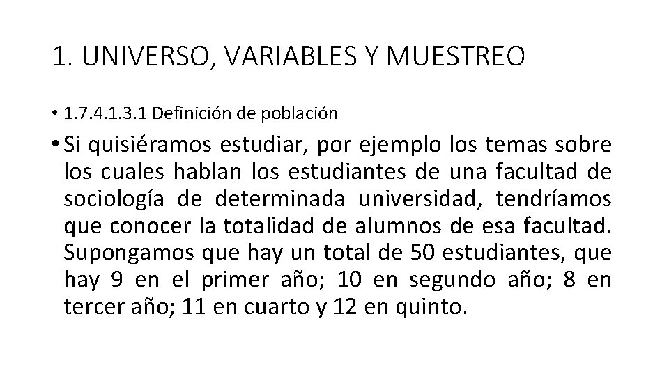 1. UNIVERSO, VARIABLES Y MUESTREO • 1. 7. 4. 1. 3. 1 Definición de