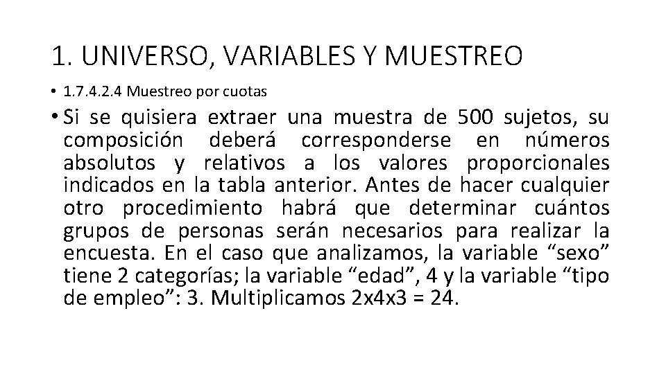 1. UNIVERSO, VARIABLES Y MUESTREO • 1. 7. 4. 2. 4 Muestreo por cuotas