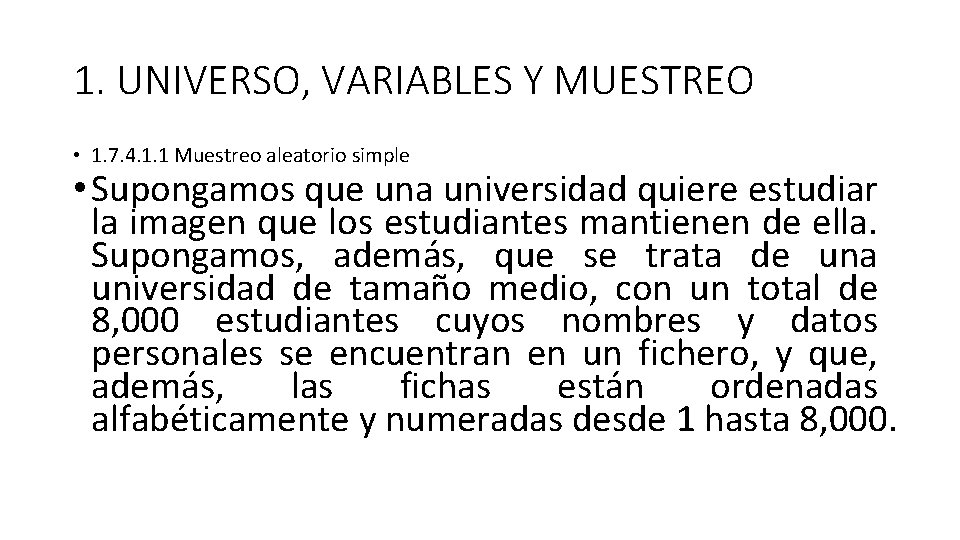 1. UNIVERSO, VARIABLES Y MUESTREO • 1. 7. 4. 1. 1 Muestreo aleatorio simple