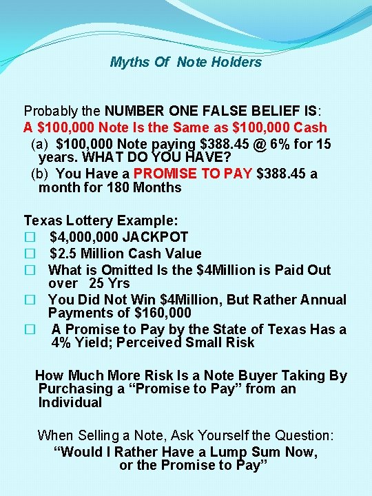 Myths Of Note Holders Probably the NUMBER ONE FALSE BELIEF IS: A $100, 000