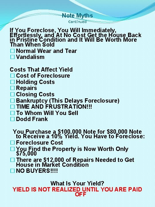 Note Myths Continued If You Foreclose, You Will Immediately, Effortlessly, and At No Cost