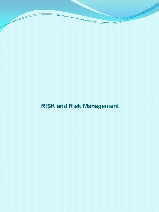 RISK and Risk Management 