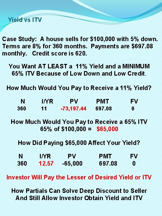 Yield vs ITV Case Study: A house sells for $100, 000 with 5% down.