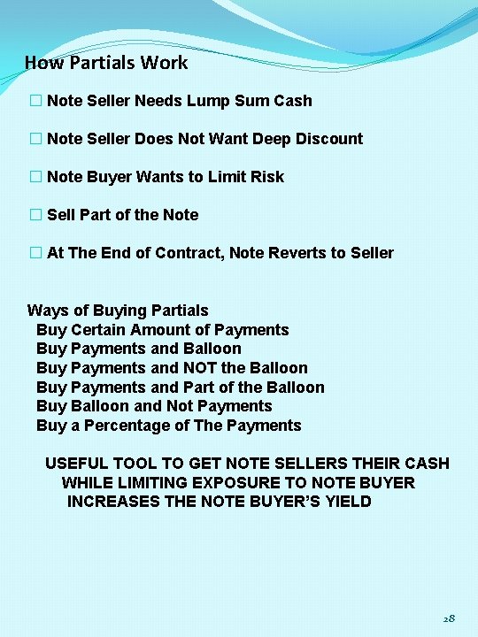 How Partials Work � Note Seller Needs Lump Sum Cash � Note Seller Does