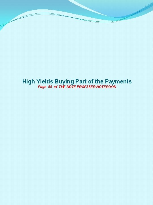 High Yields Buying Part of the Payments Page 55 of THE NOTE PROFSSER NOTEBOOK