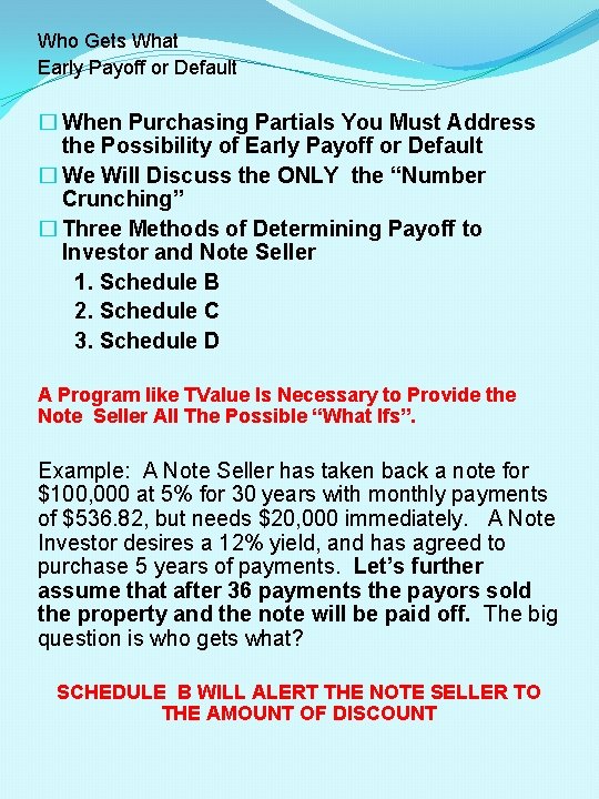 Who Gets What Early Payoff or Default � When Purchasing Partials You Must Address