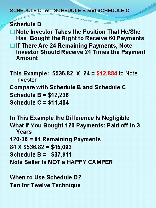SCHEDULE D vs SCHEDULE B and SCHEDULE C Schedule D � Note Investor Takes