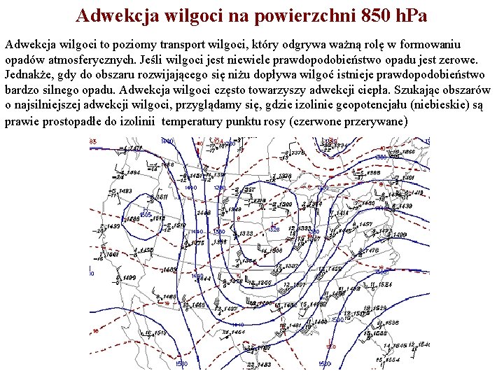 Adwekcja wilgoci na powierzchni 850 h. Pa Adwekcja wilgoci to poziomy transport wilgoci, który Adwekcja wilgoci na powierzchni 850 h. Pa Adwekcja wilgoci to poziomy transport wilgoci, który