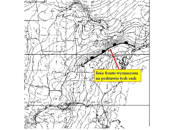 linia frontu wyznaczona na podstawie tych cech linia frontu wyznaczona na podstawie tych cech