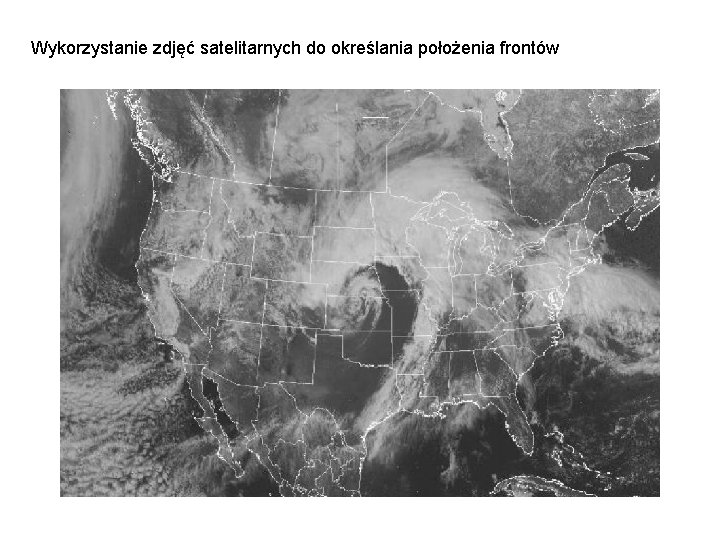 Wykorzystanie zdjęć satelitarnych do określania położenia frontów Wykorzystanie zdjęć satelitarnych do określania położenia frontów