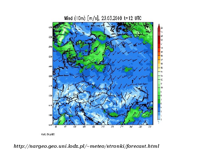 http: //nargeo. uni. lodz. pl/~meteo/stronki/forecast. html http: //nargeo. uni. lodz. pl/~meteo/stronki/forecast. html