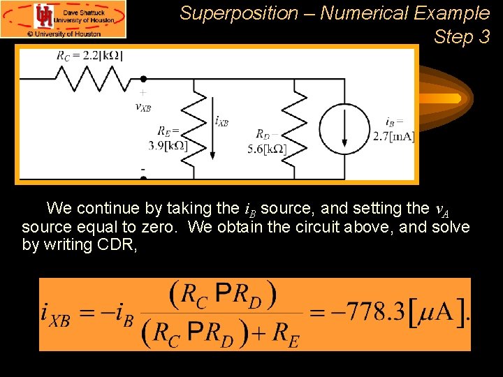 Superposition – Numerical Example Step 3 We continue by taking the i. B source, Superposition – Numerical Example Step 3 We continue by taking the i. B source,