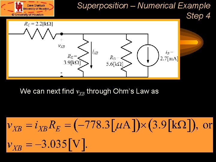 Superposition – Numerical Example Step 4 We can next find v. XB through Ohm’s Superposition – Numerical Example Step 4 We can next find v. XB through Ohm’s