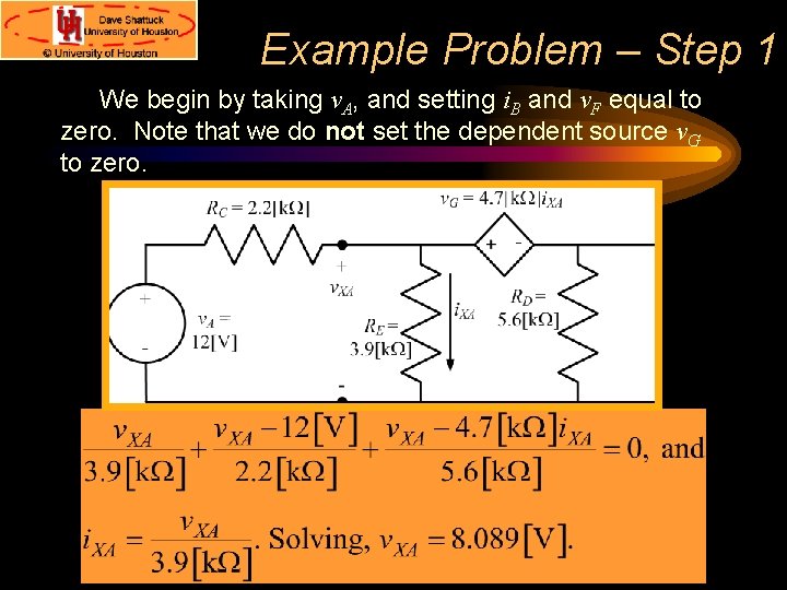 Example Problem – Step 1 We begin by taking v. A, and setting i. Example Problem – Step 1 We begin by taking v. A, and setting i.