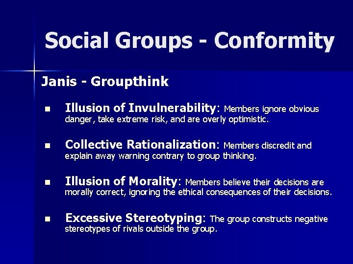 Social Groups - Conformity Janis - Groupthink n Illusion of Invulnerability: Members ignore obvious