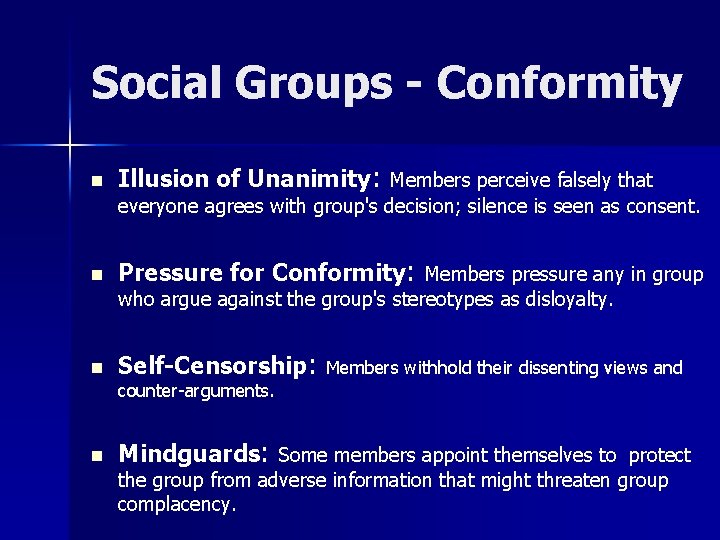 Social Groups - Conformity n Illusion of Unanimity: Members perceive falsely that everyone agrees