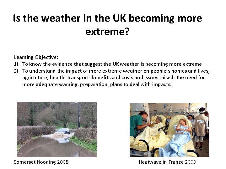 Is the weather in the UK becoming more extreme? Learning Objective: 1) To know